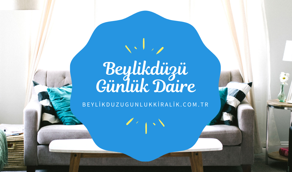 Beylikdüzü’nde Günlük Daire Nasıl Kiralanır?