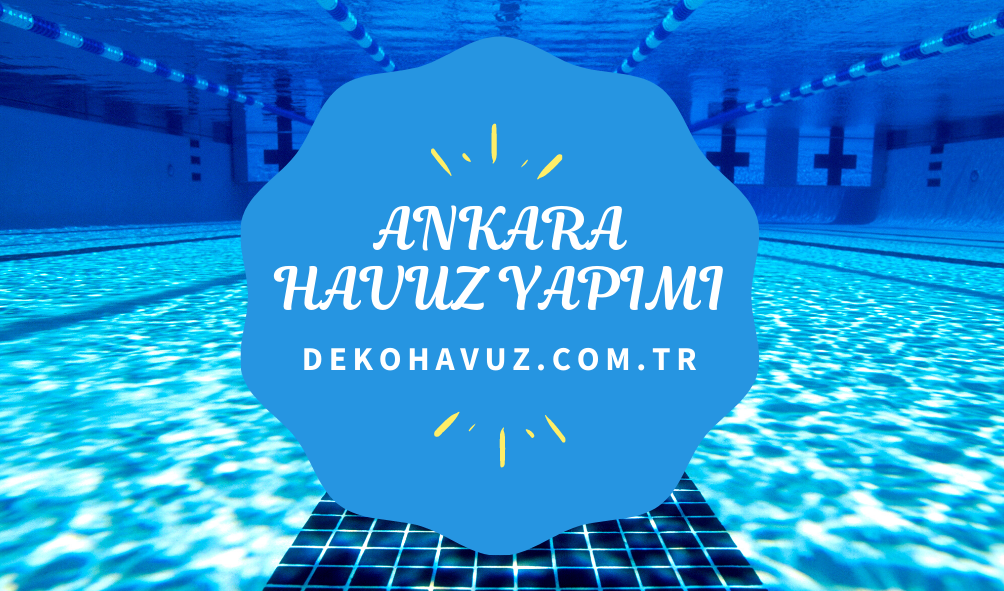 Ankara En İyi Havuz Yapımı Firmaları